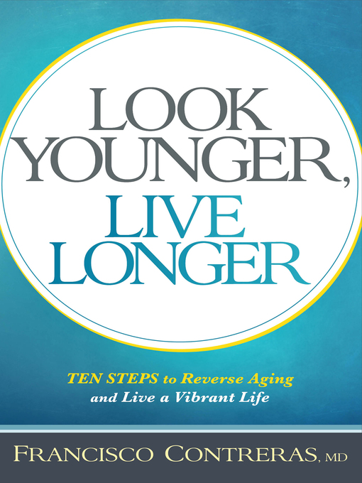 Title details for Look Younger, Live Longer by Francisco Contreras - Available